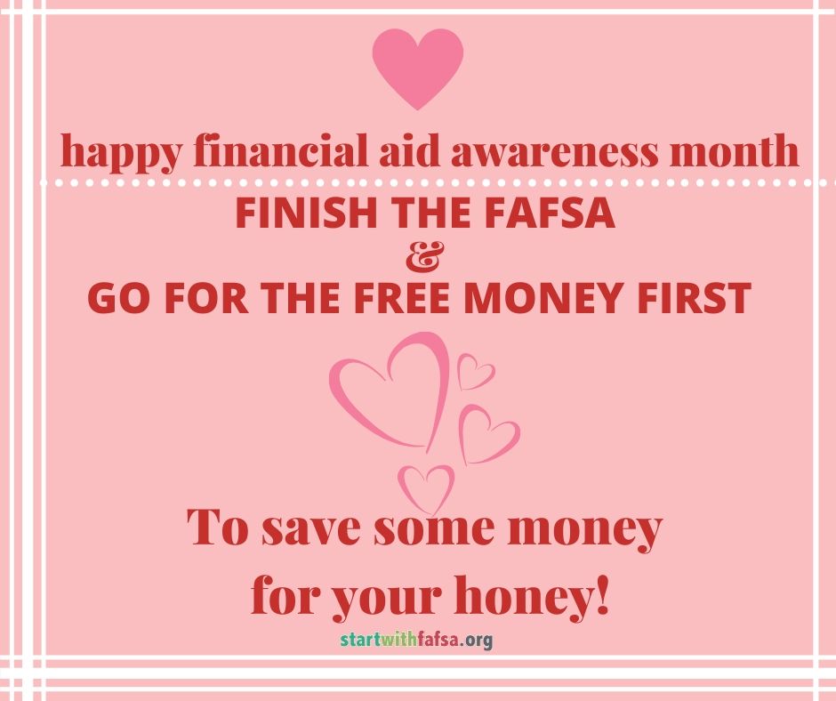 Happy Financial Aid Awareness month. Finish the FAFSA and go for the free money first.
To save some money for your honey!